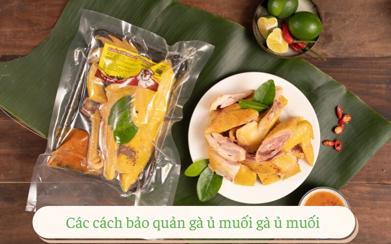 Các cách bảo quản gà ủ muối gà ủ muối