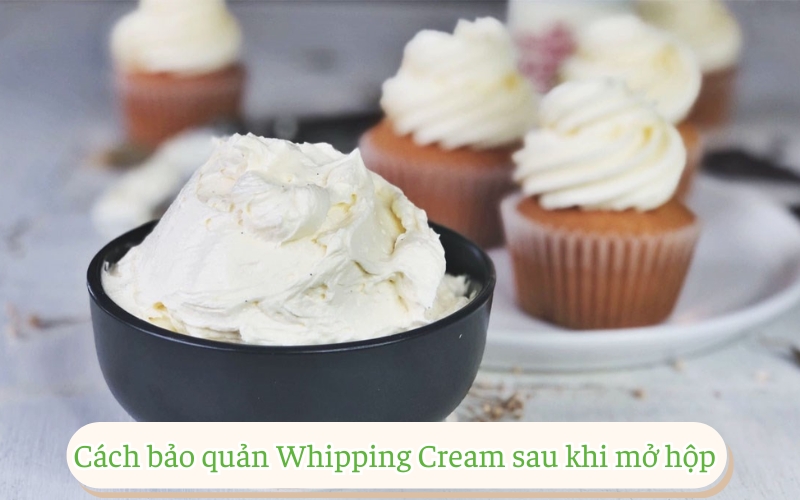 Cách bảo quản Whipping Cream sau khi mở hộp