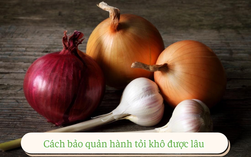 Cách bảo quản hành tỏi khô được lâu