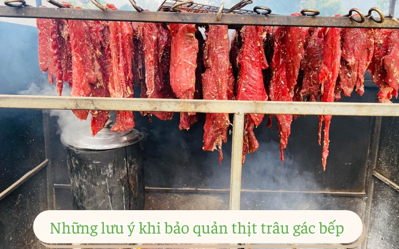 Những lưu ý khi bảo quản thịt trâu gác bếp