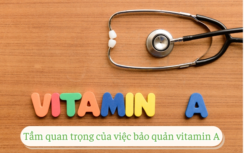 Tầm quan trọng của việc bảo quản vitamin A