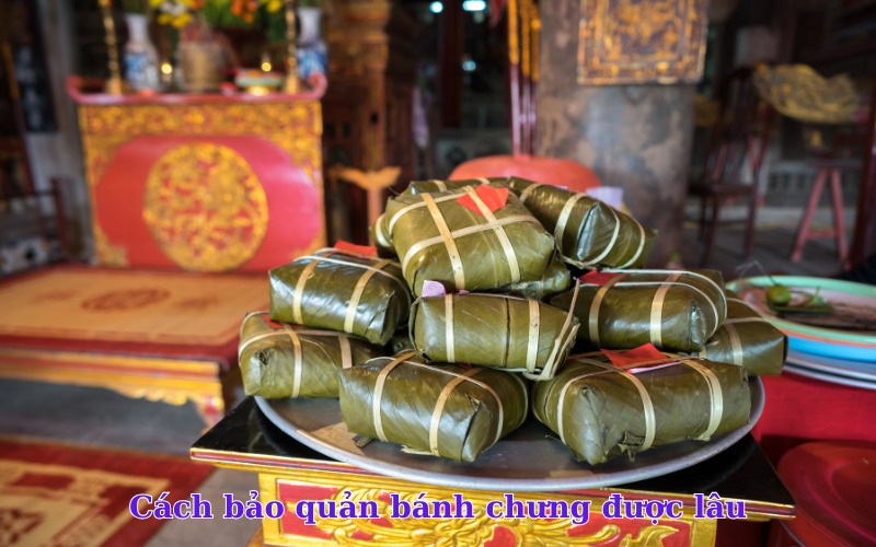 Cách bảo quản bánh chưng được lâu