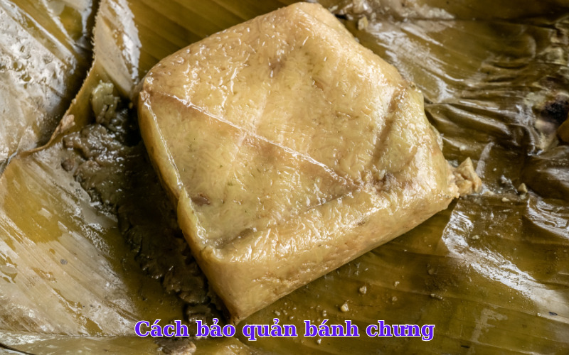 Cách bảo quản bánh chưng