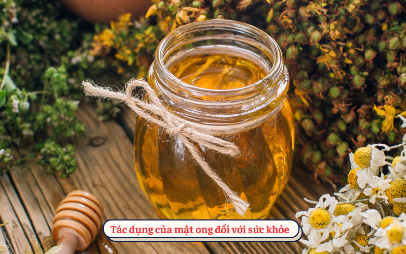 Tác dụng của mật ong đối với sức khỏe 