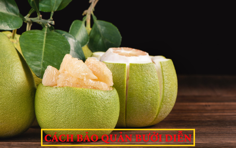 Cách bảo quản bưởi diễn