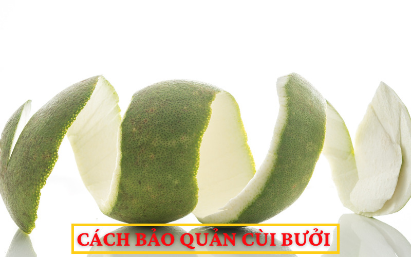 Cách bảo quản cùi bưởi