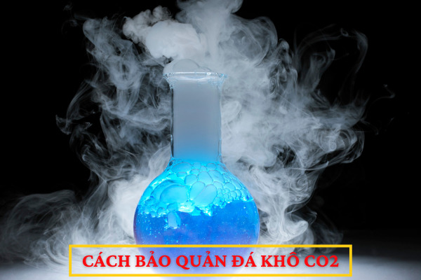 Cách bảo quản đá khô CO2