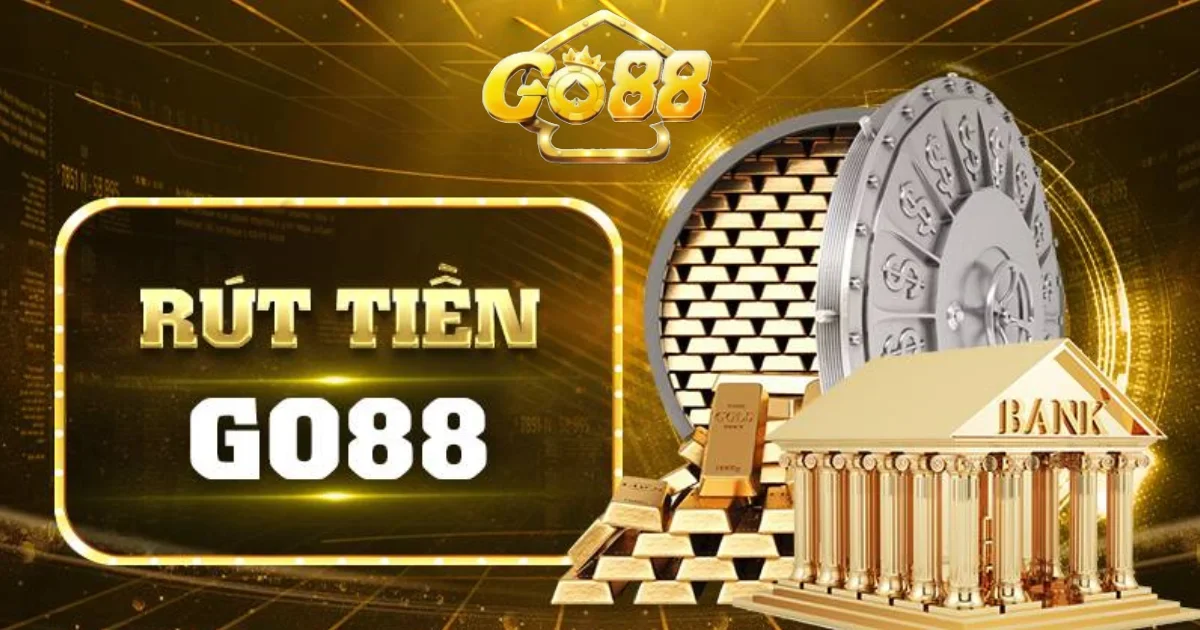 Khái quát thông tin về rút tiền Go88