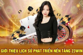 Giới thiệu 23WIN – Nền tảng cá cược trực tuyến uy tín