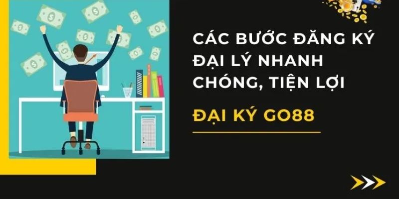 Hướng dẫn các bước đơn giản đăng ký làm đại lý GO88