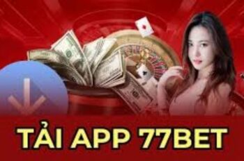 Tải App 77Bet – Mang cả thế giới giải trí về thiết bị di động