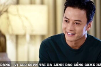 Philip Đặng – Vị CEO 69VN Tài Ba Lãnh Đạo Cổng Game Hàng Đầu