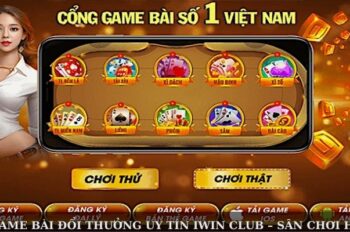 Cổng Game Bài Đổi Thưởng Uy Tín Iwin Club – Sân Chơi Hấp Dẫn