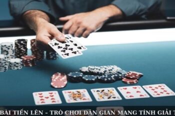 Game Bài Tiến Lên – Trò Chơi Dân Gian Mang Tính Giải Trí Cao