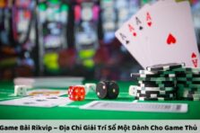 Game Bài Rikvip – Địa Chỉ Giải Trí Số Một Dành Cho Game Thủ