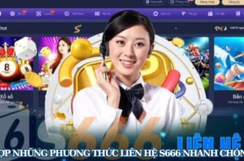 Tổng Hợp Những Phương Thức Liên Hệ S666 Nhanh Chóng Nhất