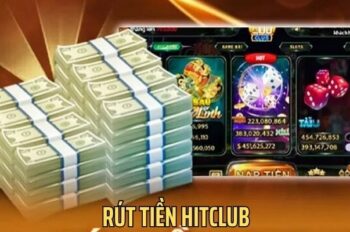 Rút Tiền Hitclub: Quy Trình Siêu Nhanh, Thưởng Ngay Lập Tức