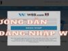 Đăng nhập W88 – Hướng dẫn tham gia nhanh nhất