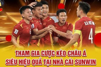 Tham Gia Cược Kèo Châu Á Siêu Hiệu Quả Tại Nhà Cái Sunwin