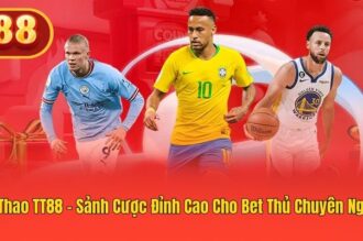 Thể thao TT88 – Sảnh cá cược trực tuyến uy tín hàng đầu
