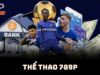 Thể thao 789P – Trải nghiệm cá cược thể thao đa dạng và hấp dẫn